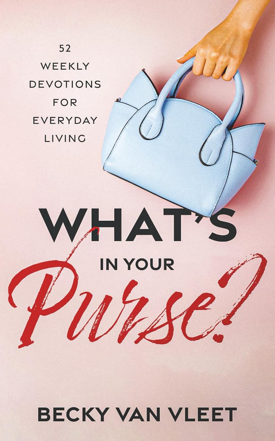 What’s in Your Purse? by Becky Van Vleet
